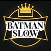 🥇Batman Slow 🥇