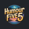 Humour five5