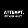 attemptneverquit