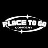 Place To Go Concert