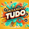 mixando tudo