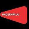 ÓHQUEMFALA! 📣