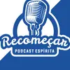 recomecarpodcastEspirita