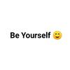 Be Yourself✨