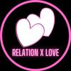 💝 Relation X Love