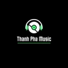 Thanh Pha Music 🎧