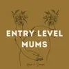 Entry Level Mums
