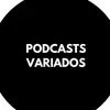 Podcasts.Variados