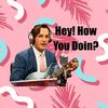 Hey How You Doin’ Show