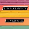 simplesmentefantastico