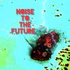 noisetothefuture