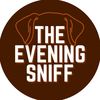 The Evening Sniff