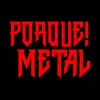 Porque! Metal