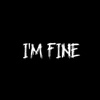 IM.. NOT..  .FINE..😅