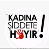 KADINA ŞİDDETE HAYIR!
