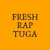 FRESH RAP TUGA