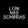 Loni nas Sombras