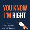 You Know I’m Right podcast