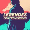 legendescontroverses