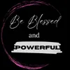 beblessedandpowerful