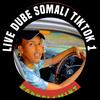 LIVE DUBE SOMALI TIKTOK 1