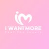 I WANT MORE