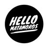 Hellomatamoros