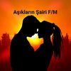 AŞIKLARIN ŞAİRİ F/M