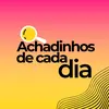 Achadinhosdecadadia