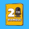 2ToRamble