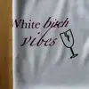 whitebitchvibes