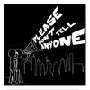 pleasedonttellanyonepod