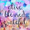 aliveblessedgrateful