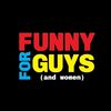 Funny For Guys (and women)