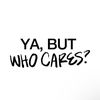 Ya, but who cares?