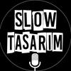 Slow Tasarım