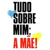 Tudo sobre mim: a Mãe