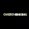 overthiiinkiing