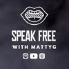 SPEAK FREE WITH MATTYG