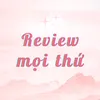 Review mọi thứ