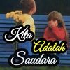 kitaadalahsaudara3
