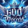 GOD_TO_THE _WORLD