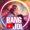 BANG JOL