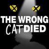 thewrongcatdied