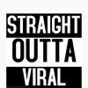 Straight Outta Viral