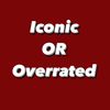 Iconic or Overrated