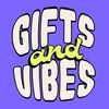 Gifts and Vibes