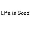 Life is good 😊