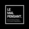 LE MAL-PENSANT