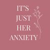 itsjustheranxiety_